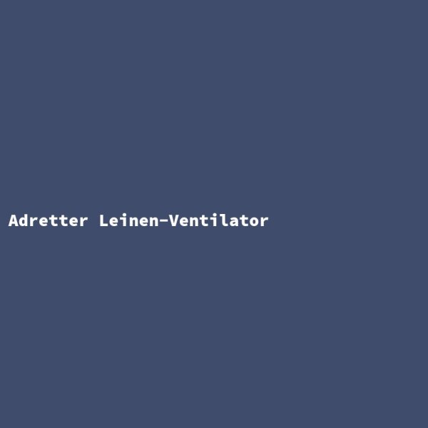 Adretter Leinen-Ventilator