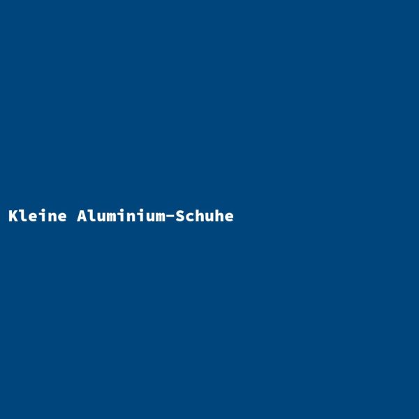 Kleine Aluminium-Schuhe