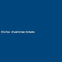 Kleine Aluminium-Schuhe