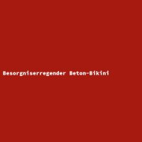 Besorgniserregender Beton-Bikini