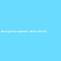 Besorgniserregender Beton-Bikini
