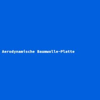 Aerodynamische Baumwolle-Platte