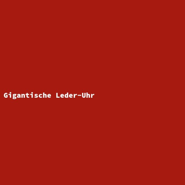 Gigantische Leder-Uhr