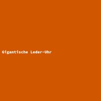 Gigantische Leder-Uhr