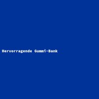 Hervorragende Gummi-Bank