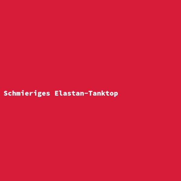 Schmieriges Elastan-Tanktop