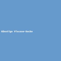 G&uuml;nstige Viscose-Socke