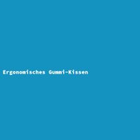 Ergonomisches Gummi-Kissen