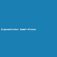 Ergonomisches Gummi-Kissen