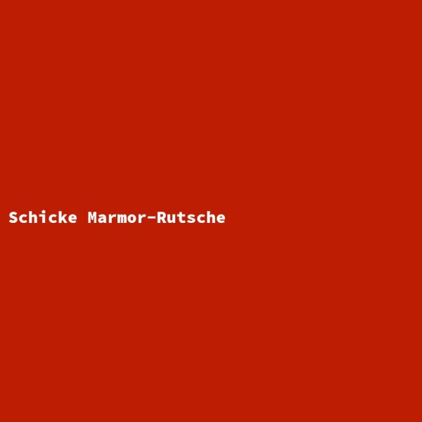 Schicke Marmor-Rutsche