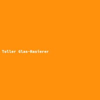 Toller Glas-Rasierer