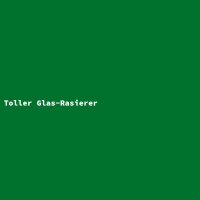 Toller Glas-Rasierer