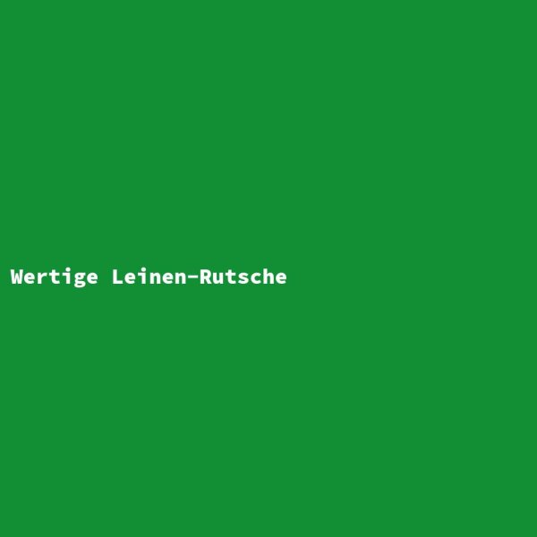 Wertige Leinen-Rutsche