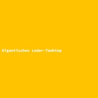 Gigantisches Leder-Tanktop