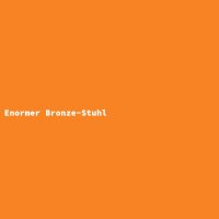 Enormer Bronze-Stuhl